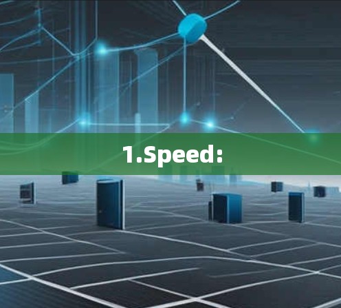 1.Speed: 1.Speed: