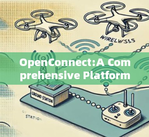 OpenConnect:A Comprehensive Platform for Device Connectivity