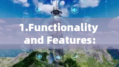 1.Functionality and Features: